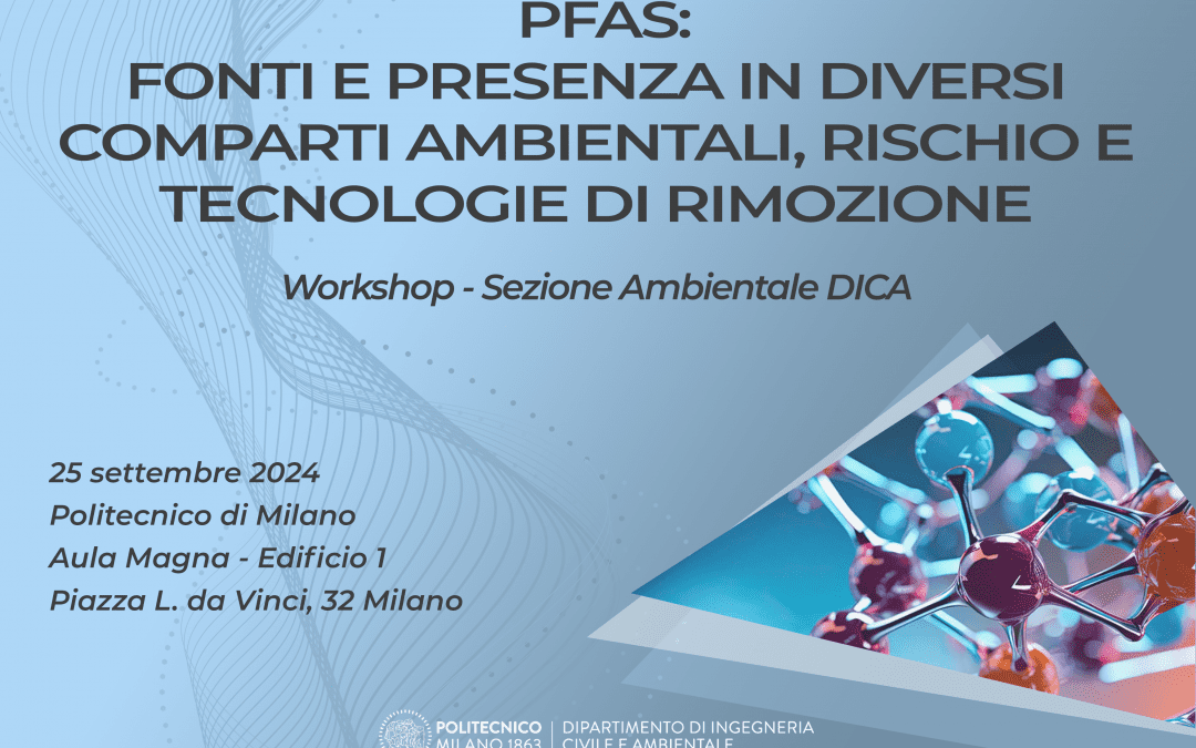 Workshop: “PFAS: Fonti e presenza nei diversi comparti ambientali, rischio e tecnologie di rimozione”