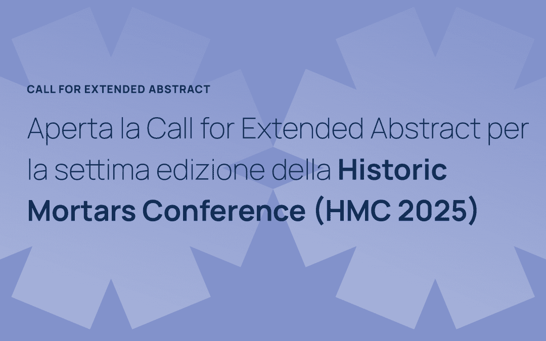 7th Historic Mortars Conference (HMC 2025): Aperto il Bando per l’Invio degli Extended Abstract